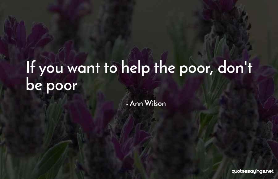 Helping Poor Quotes By Ann Wilson Helping Poor Quotes By Ann Wilson