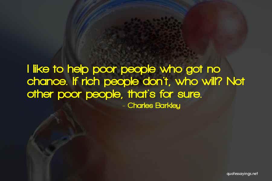 Helping Poor Quotes By Charles Barkley Helping Poor Quotes By Charles Barkley