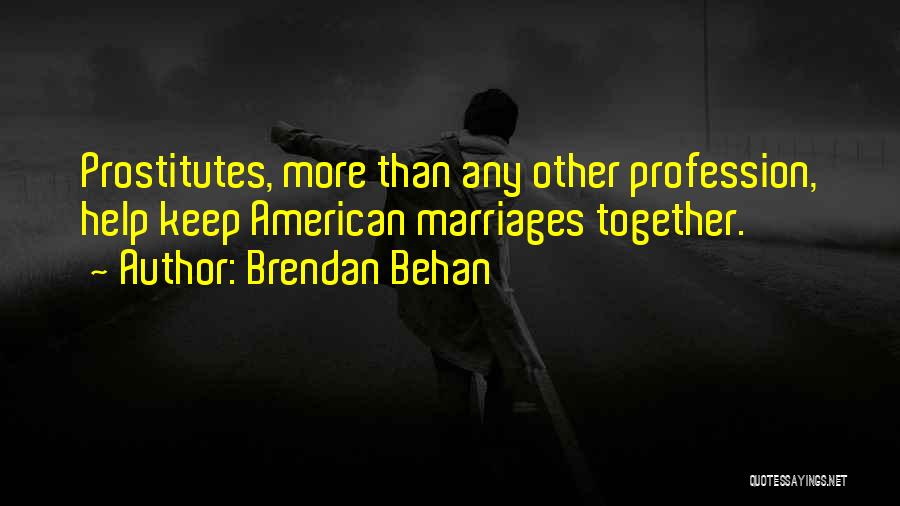 Helping Profession Quotes By Brendan Behan