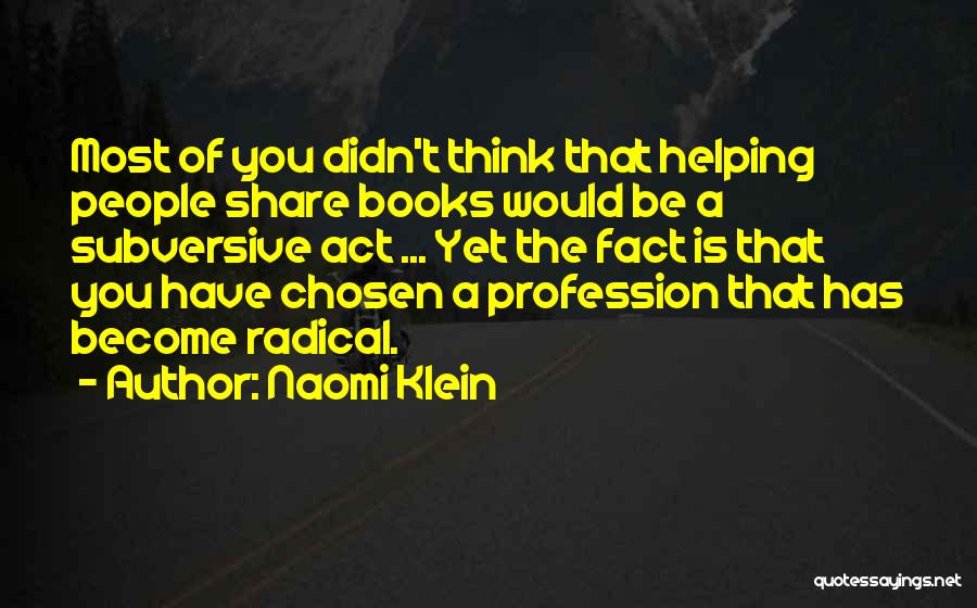 Helping Profession Quotes By Naomi Klein