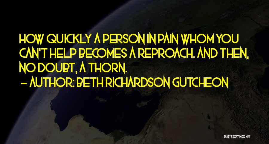 Helping Someone In Pain Quotes By Beth Richardson Gutcheon