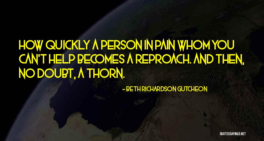 Helping Someone In Pain Quotes By Beth Richardson Gutcheon Helping Someone In Pain Quotes By Beth Richardson Gutcheon