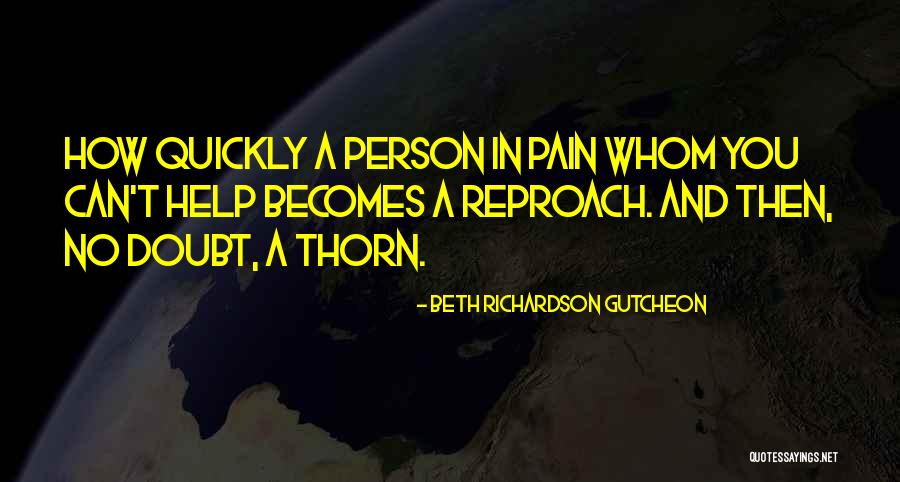 Helping Someone In Pain Quotes By Beth Richardson Gutcheon