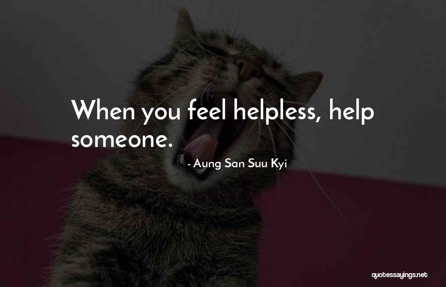 Helping Someone Quotes By Aung San Suu Kyi Helping Someone Quotes By Aung San Suu Kyi