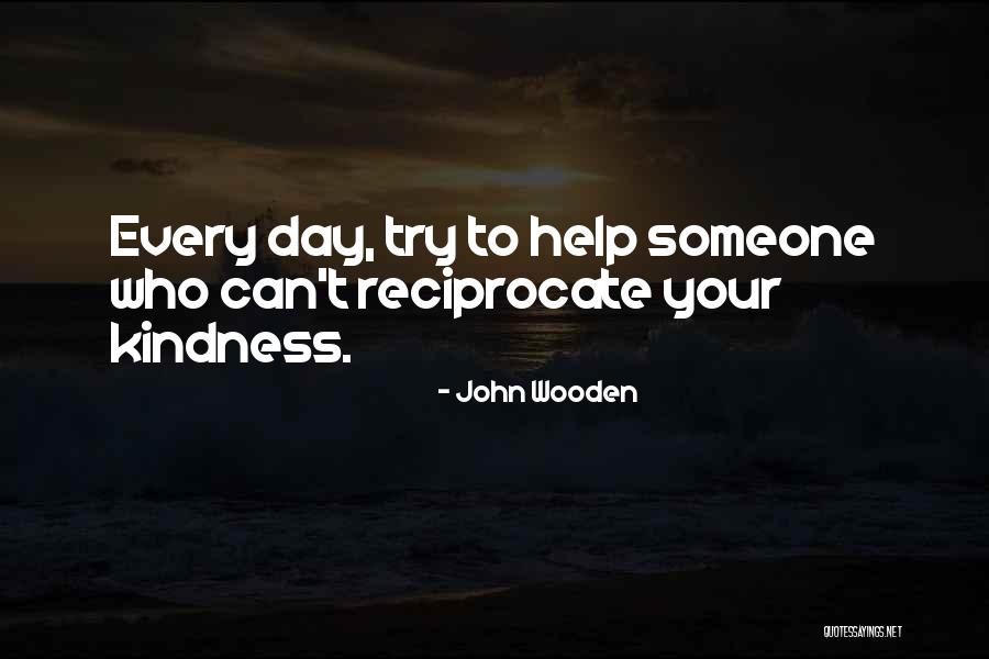 Helping Someone Quotes By John Wooden Helping Someone Quotes By John Wooden