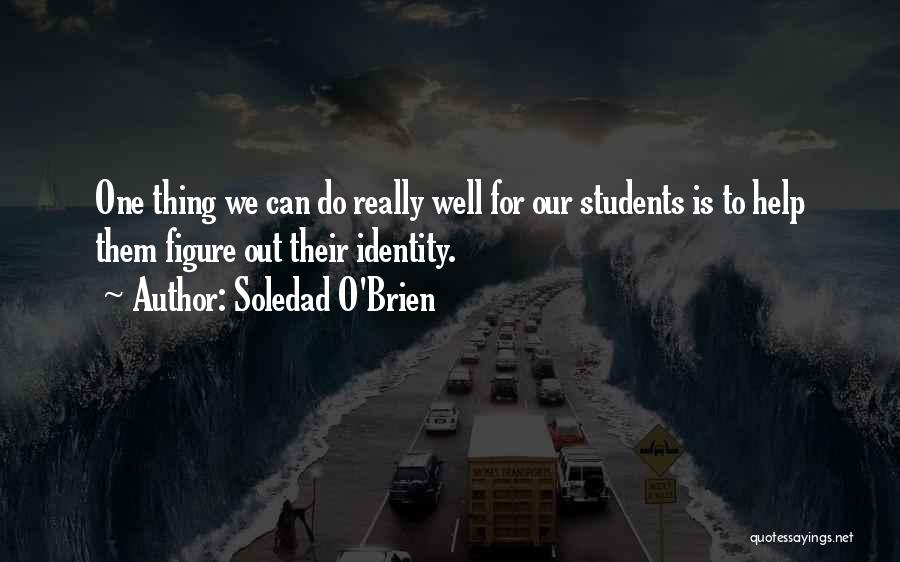 Helping Students Quotes By Soledad O'Brien