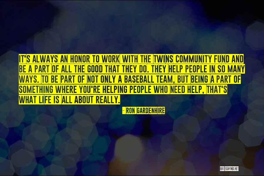 Helping The Community Quotes By Ron Gardenhire