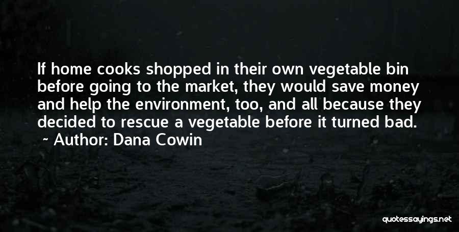 Helping The Environment Quotes By Dana Cowin