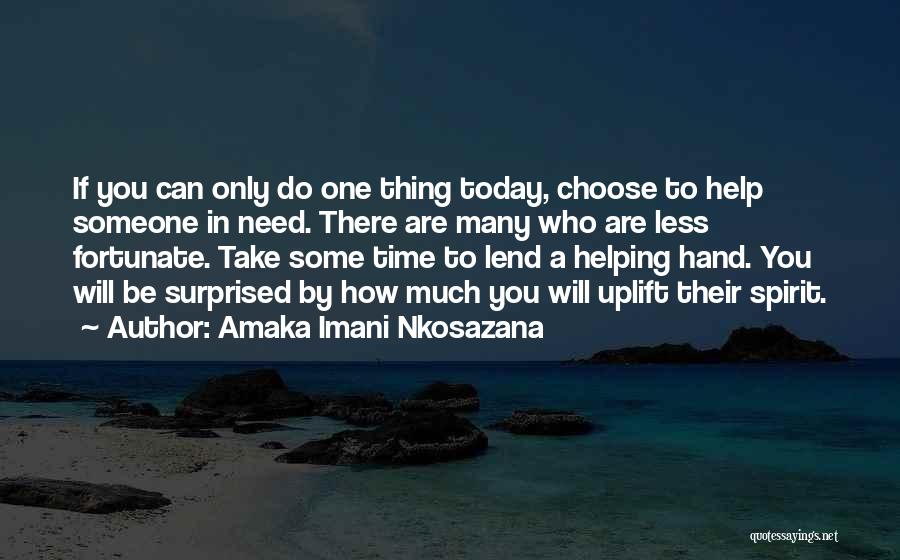 Helping The Less Fortunate Quotes By Amaka Imani Nkosazana