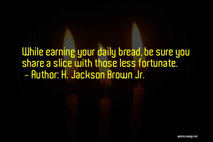 Helping The Less Fortunate Quotes By H. Jackson Brown Jr.