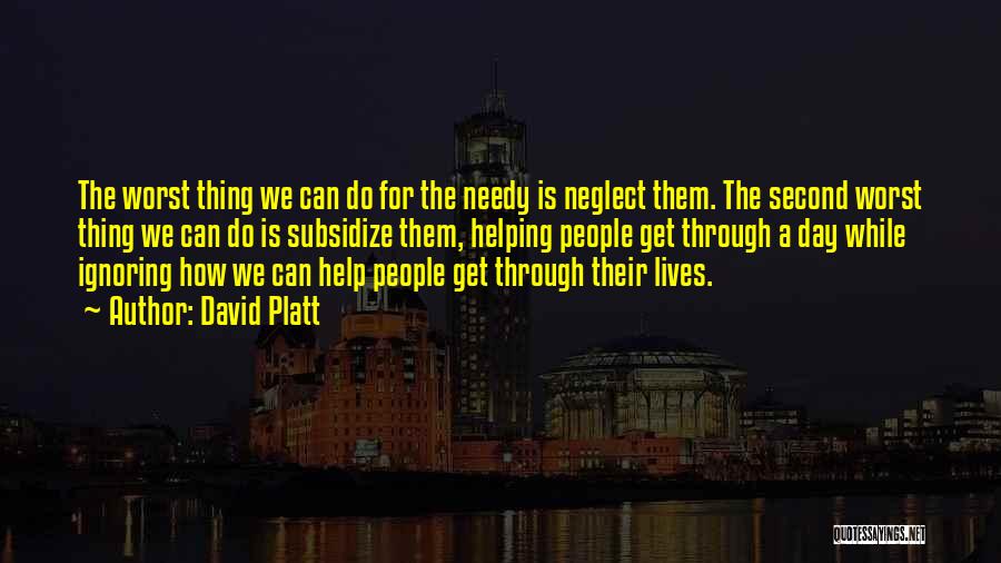 Helping The Needy Quotes By David Platt