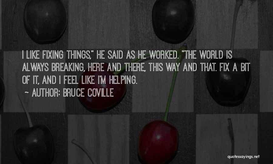 Helping The World Quotes By Bruce Coville