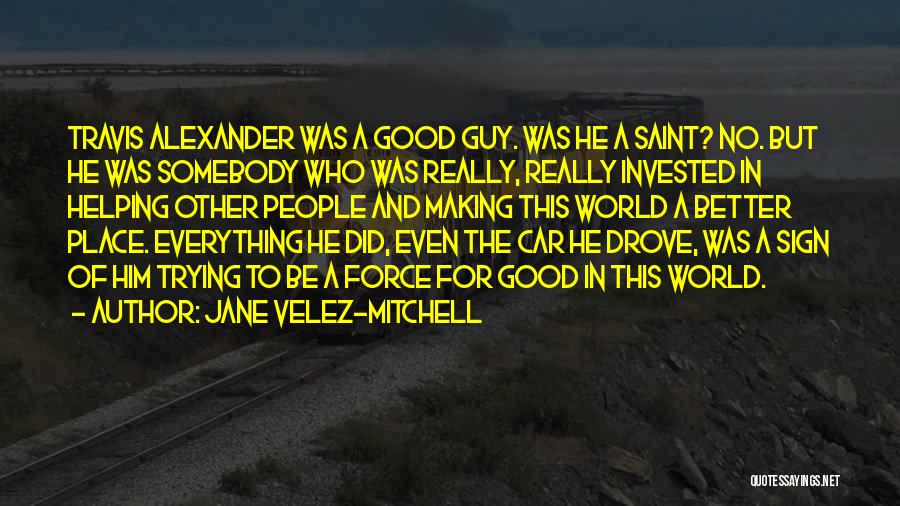 Helping The World Quotes By Jane Velez-Mitchell