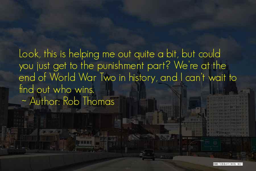 Helping The World Quotes By Rob Thomas
