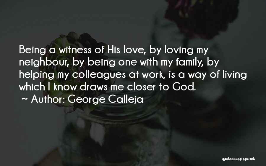 Helping Those You Love Quotes By George Calleja