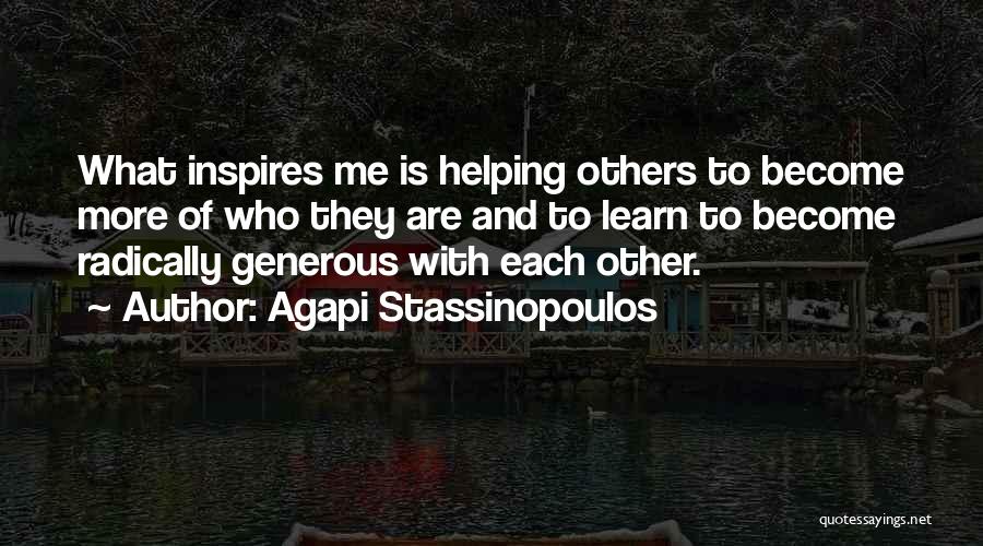 Helping To Others Quotes By Agapi Stassinopoulos