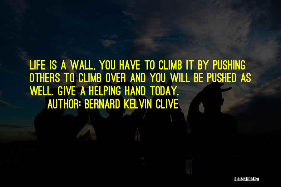 Helping To Others Quotes By Bernard Kelvin Clive