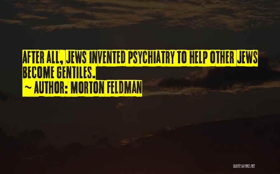 Helping To Others Quotes By Morton Feldman