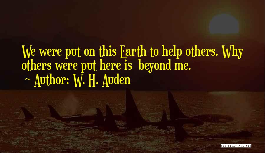 Helping To Others Quotes By W. H. Auden