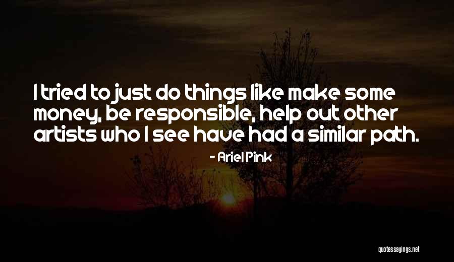 Helping With Money Quotes By Ariel Pink Helping With Money Quotes By Ariel Pink
