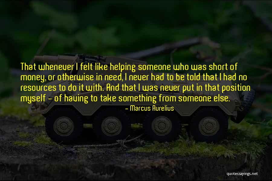 Helping With Money Quotes By Marcus Aurelius Helping With Money Quotes By Marcus Aurelius