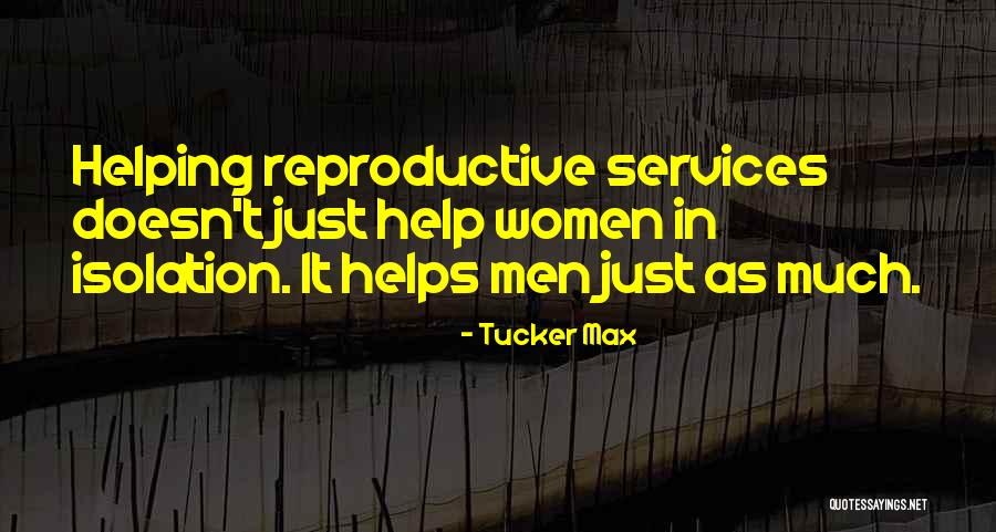 Helping Women Quotes By Tucker Max Helping Women Quotes By Tucker Max