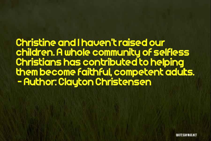 Helping Your Community Quotes By Clayton Christensen