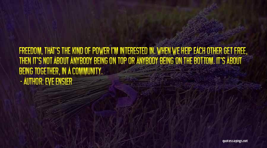 Helping Your Community Quotes By Eve Ensler