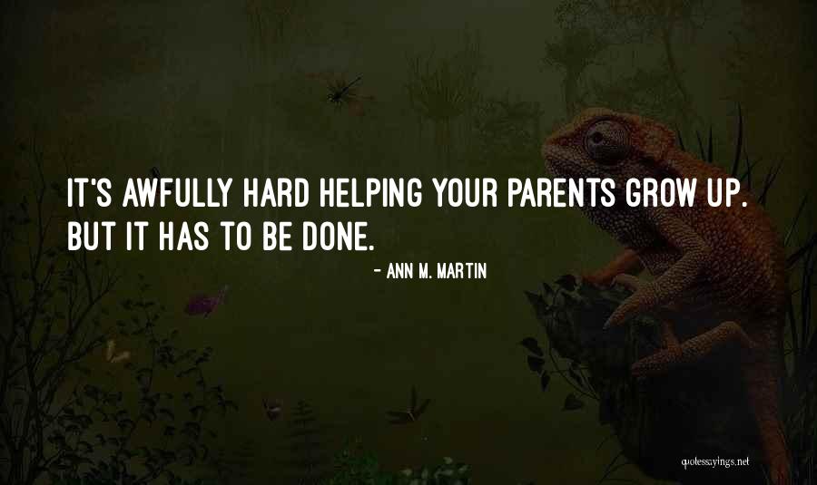 Helping Your Parents Quotes By Ann M. Martin