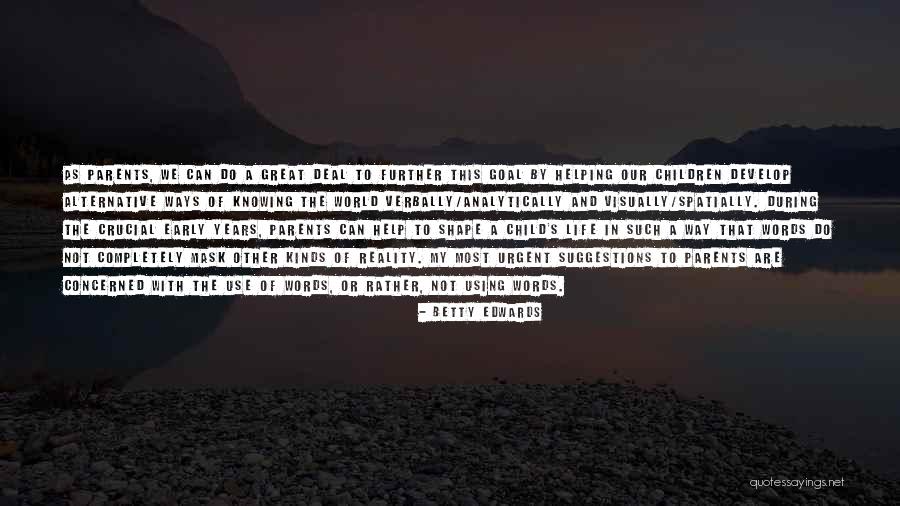 Helping Your Parents Quotes By Betty Edwards Helping Your Parents Quotes By Betty Edwards