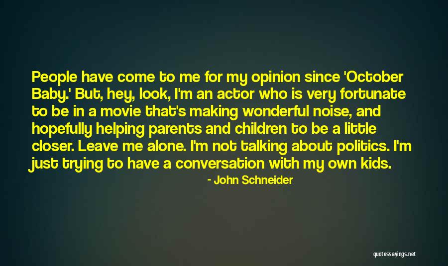 Helping Your Parents Quotes By John Schneider Helping Your Parents Quotes By John Schneider