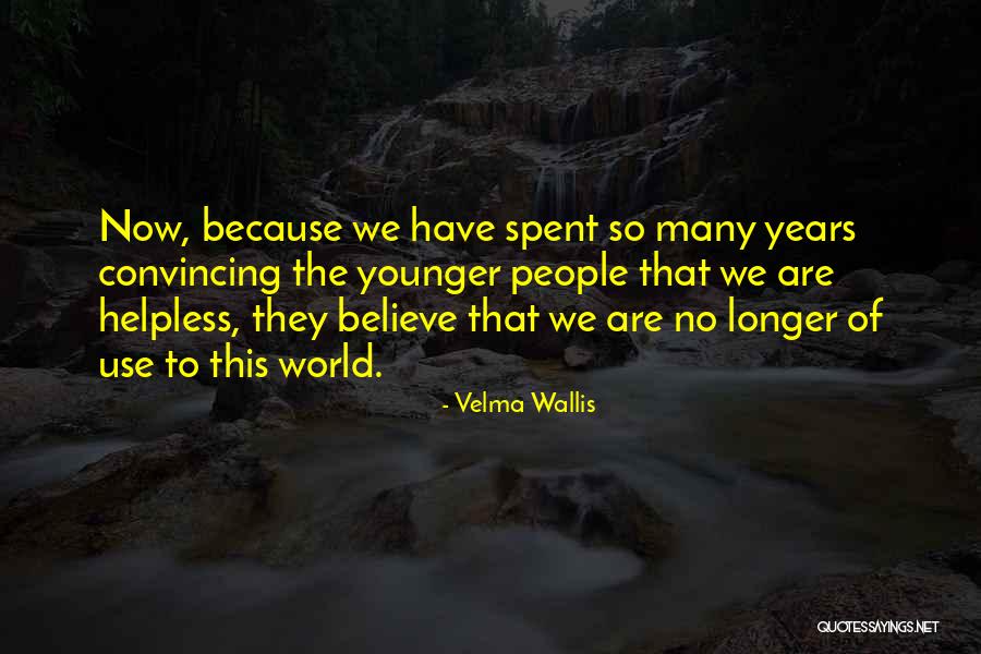 Helpless People Quotes By Velma Wallis Helpless People Quotes By Velma Wallis