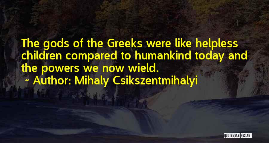 Helpless Quotes By Mihaly Csikszentmihalyi