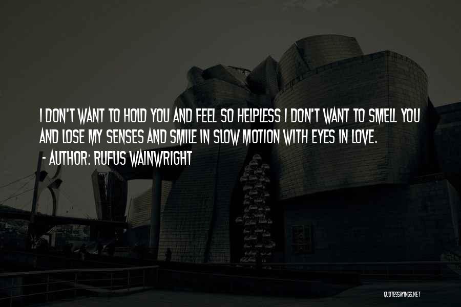 Helpless Quotes By Rufus Wainwright