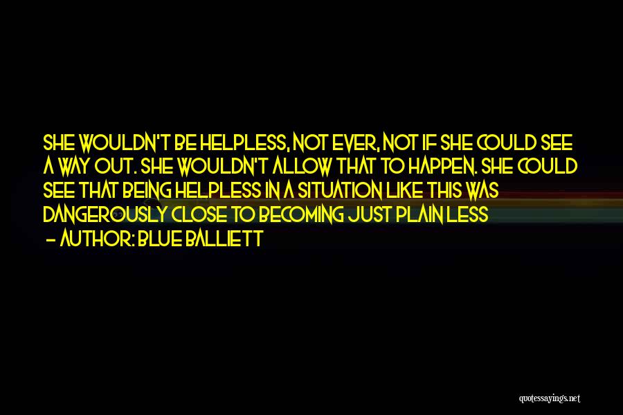 Helpless Situation Quotes By Blue Balliett