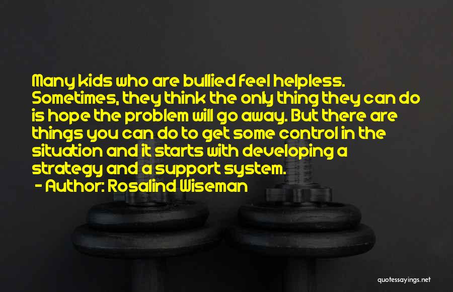 Helpless Situation Quotes By Rosalind Wiseman