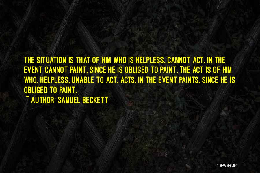 Helpless Situation Quotes By Samuel Beckett