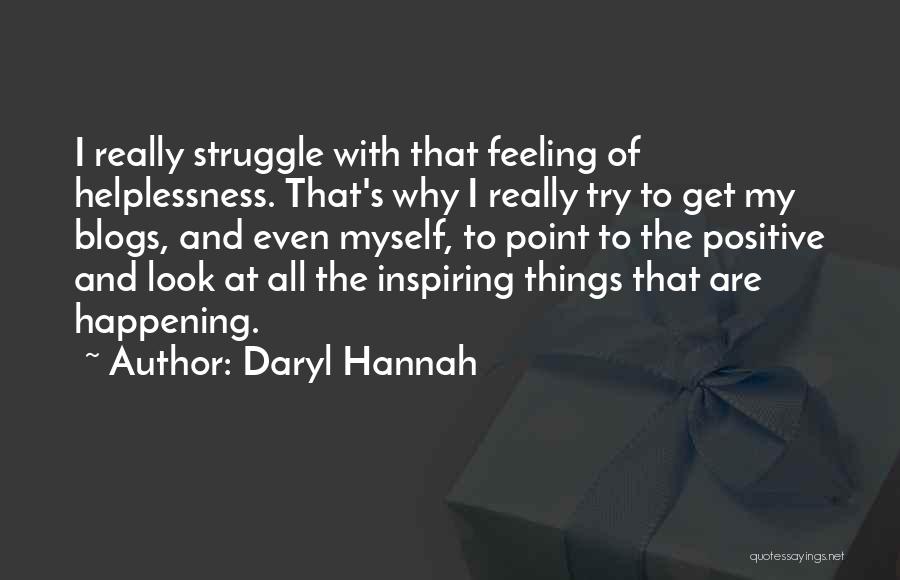 Helplessness Quotes By Daryl Hannah