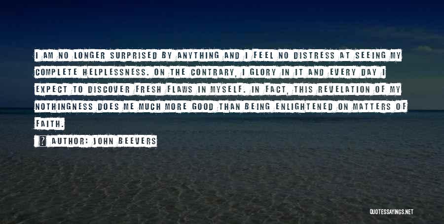 Helplessness Quotes By John Beevers