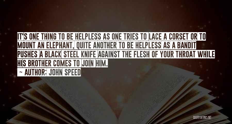 Helplessness Quotes By John Speed