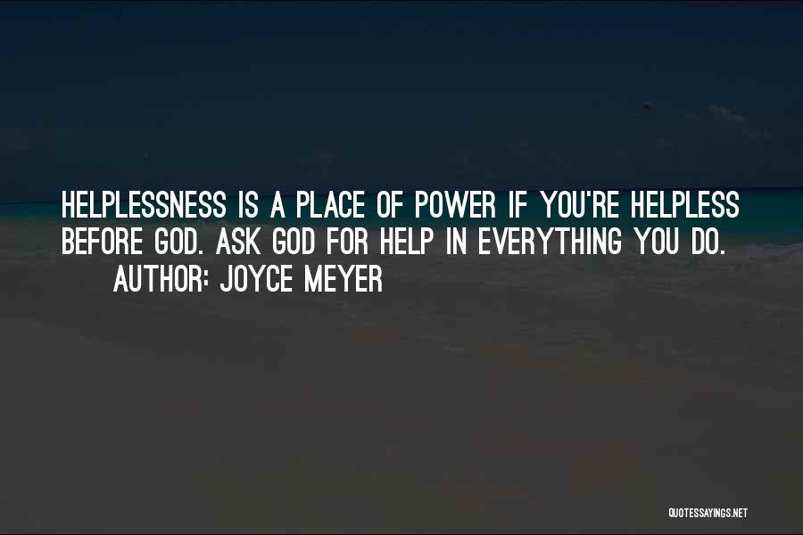 Helplessness Quotes By Joyce Meyer