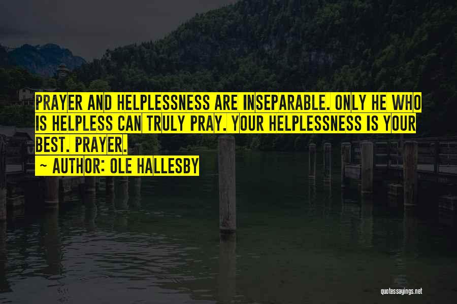 Helplessness Quotes By Ole Hallesby