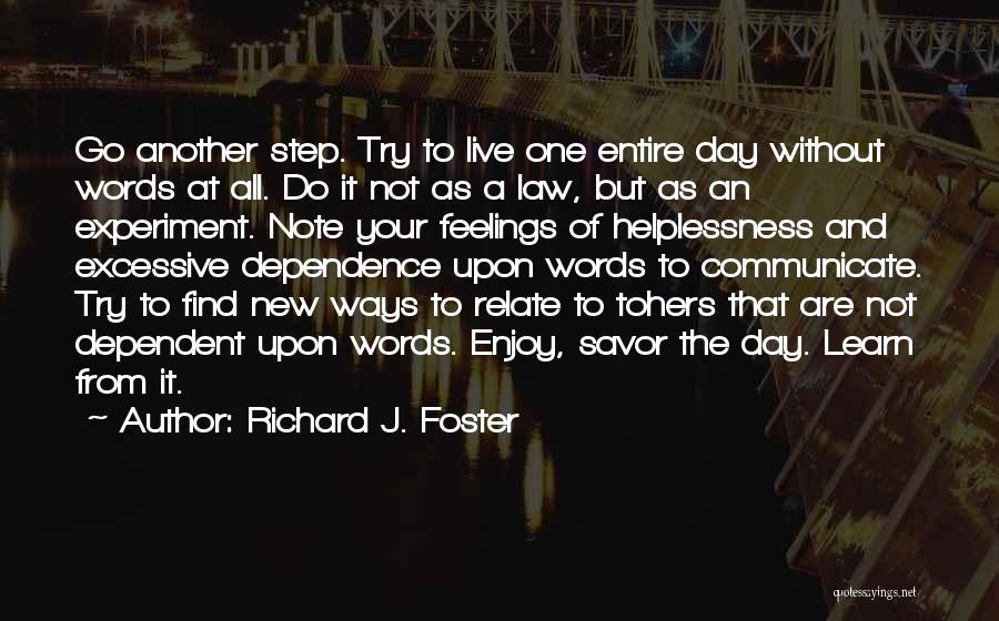 Helplessness Quotes By Richard J. Foster