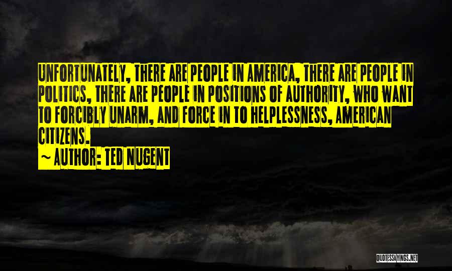 Helplessness Quotes By Ted Nugent