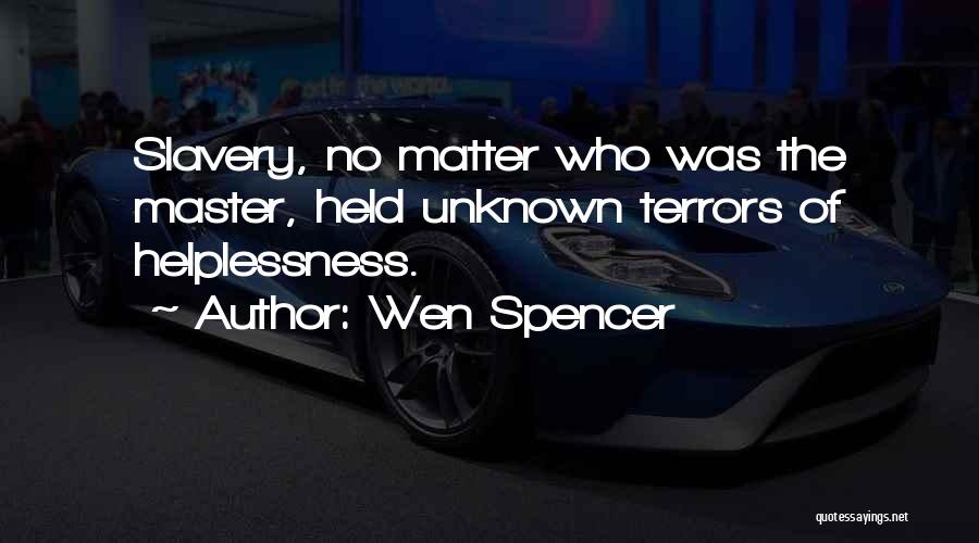 Helplessness Quotes By Wen Spencer