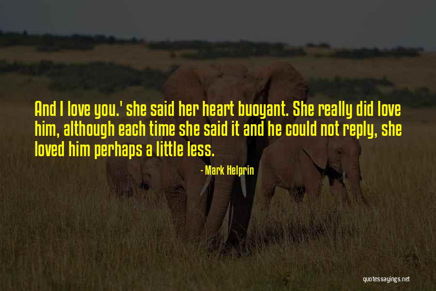 Helprin Quotes By Mark Helprin Helprin Quotes By Mark Helprin