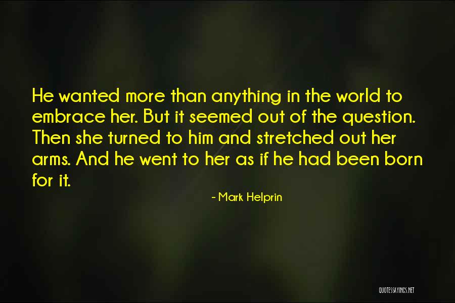 Helprin Quotes By Mark Helprin Helprin Quotes By Mark Helprin