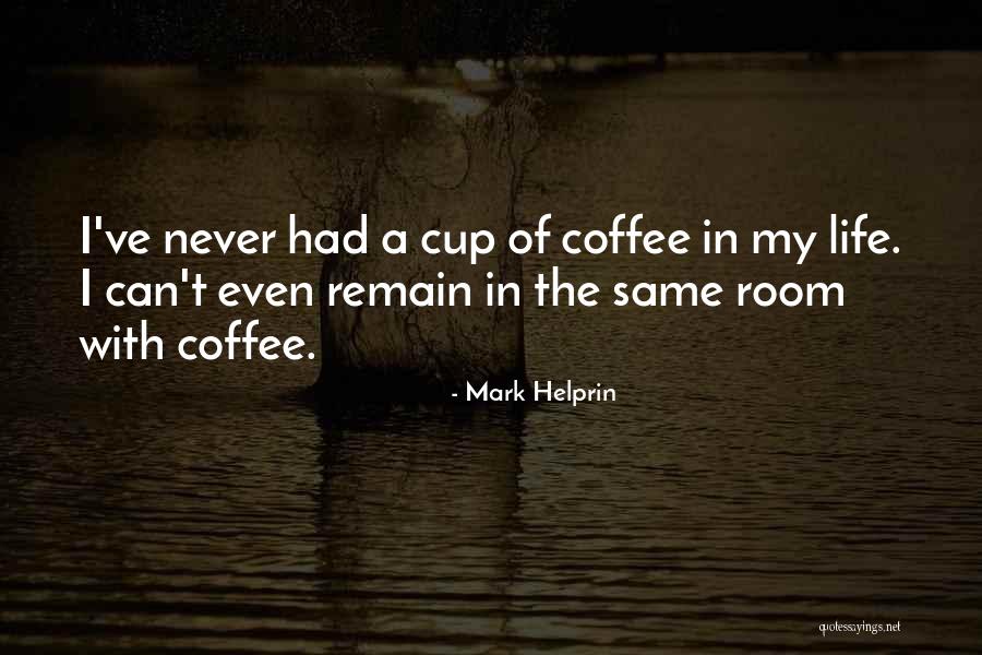 Helprin Quotes By Mark Helprin Helprin Quotes By Mark Helprin
