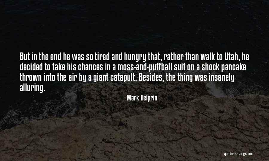 Helprin Quotes By Mark Helprin Helprin Quotes By Mark Helprin