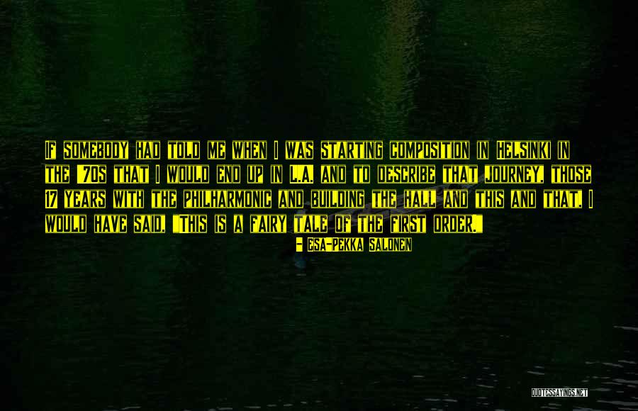 Helsinki Quotes By Esa-Pekka Salonen Helsinki Quotes By Esa-Pekka Salonen